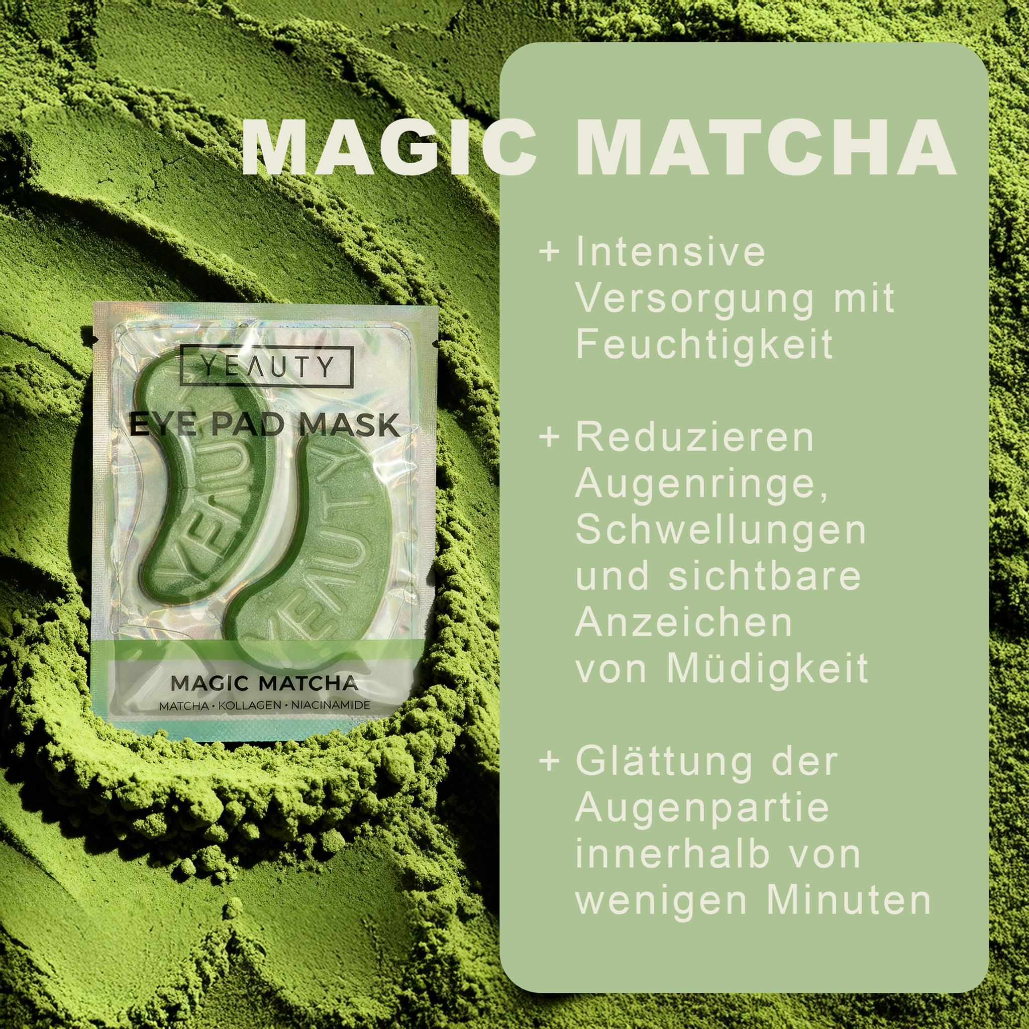 Merkmale von YEAUTY Eye Pad Mask Magic Matcha und Verpackung auf Matcha Pulver